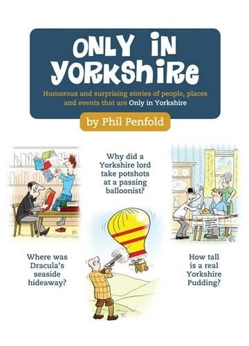 Only in Yorkshire: Humorous and Surprising Stories of People, Places and Events That Could Happen Only in Yorkshire