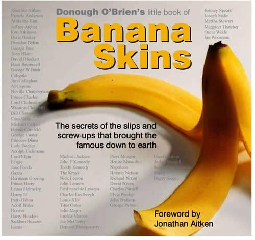 Banana Skins: The Secrets of the Slips and Screw-ups That Brought the Famous Down to Earth (Little Book of)