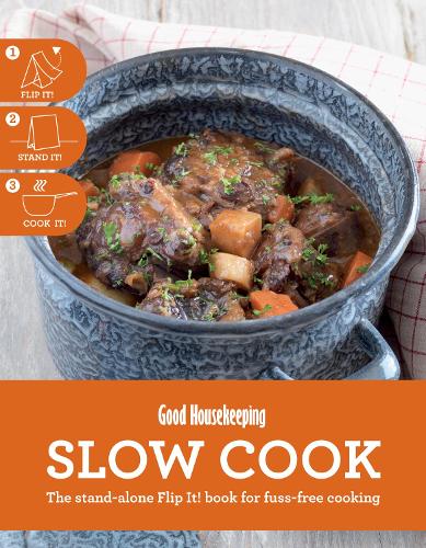 Flip It! Slow Cook The stand-alone Flip It! book for fuss-free cooking (Good Housekeeping)