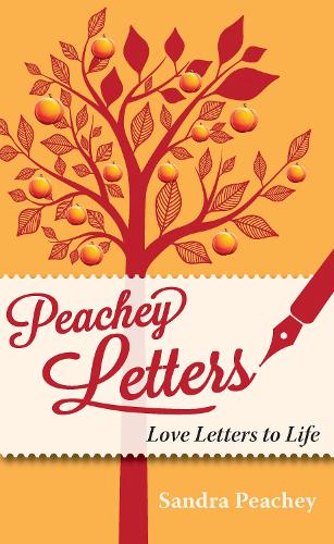 Peachey Letters: Love Letters to Life