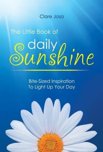 The Little Book Of Daily Sunshine: Bite-Sized Inspiration To Light Up Your Day