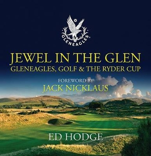 Jewel in the Glen: Gleneagles, Golf and the Ryder Cup