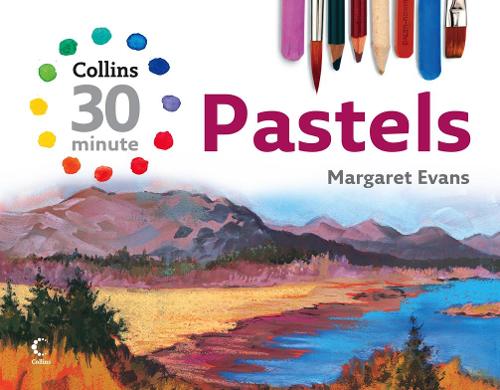 Pastels (Collins 30-Minute Painting)