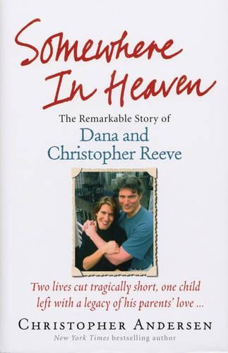 Somewhere in Heaven: The Remarkable Story of Dana and Christopher Reeve