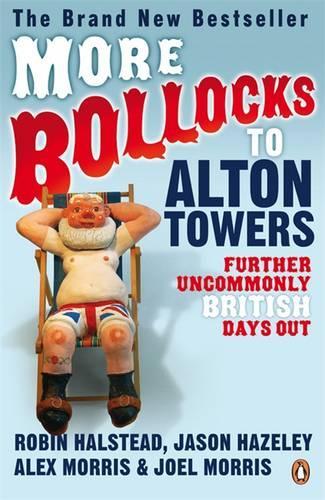 More Bollocks to Alton Towers: More Uncommonly British Days Out