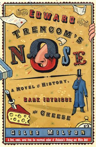Edward Trencoms Nose: A Novel of History, Dark Intrigue and Cheese