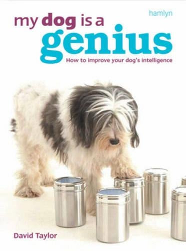 My Dog is a Genius: Understand and improve your dogs intelligence