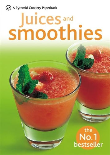 Juices and Smoothies: Over 200 drinks for health and vitality (Pyramids)