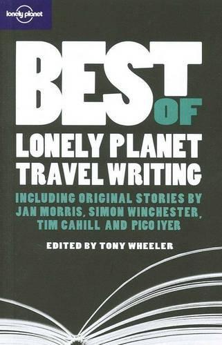 Best of Lonely Planet Travel Writing (Lonely Planet Travel Literature)
