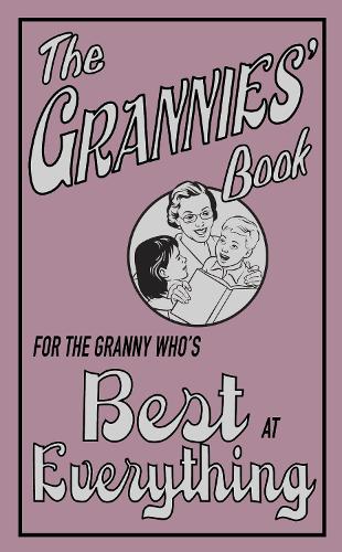The Grannies' Book: For the Granny Who's Best at Everything