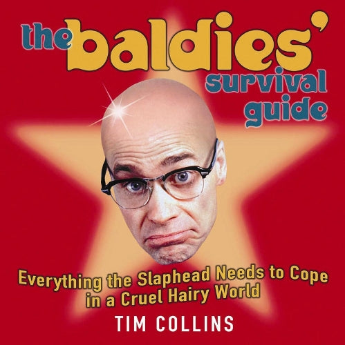 The Baldies Survival Guide: Everything a Slaphead Needs to Cope in a Cruel Hairy World