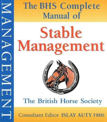 The BHS Complete Manual of Stable Management