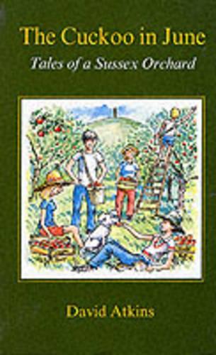 The Cuckoo in June: Tales of a Sussex Orchard