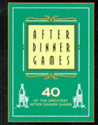 After Dinner Games: 40 of the Greatest After Dinner Games