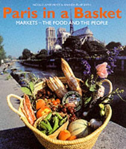 Paris in a Basket: Markets - The Food and the People