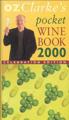 Oz Clarkes Pocket Wine Book 2000: Celebration edition
