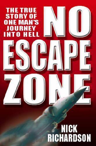 No Escape Zone: One of the Most Gripping Escape Stories of the Modern Era: One Mans True Story of a Journey to Hell
