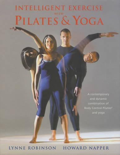 Intelligent Exercise with Pilates and Yoga: A Contemporary and Dynamic Combination of Body Control Pilates and Yoga