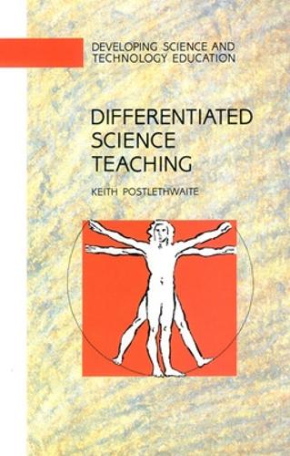 Differentiated Science Teaching: Responding to Individual Differences and to Special Educational Needs (Developing Science & Technology Education)