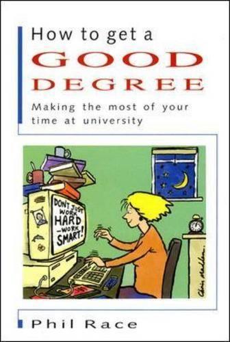 How to Get a Good Degree: Making the Most of Your Time at University