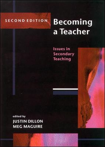 Becoming a Teacher: Issues in Secondary Teaching (2nd Edition)