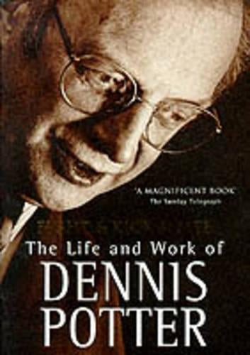 Fight, Kick And Bite: Life and Work of Dennis Potter