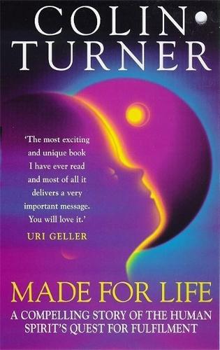 Made for Life: A Compelling Story of the Human Spirits Quest for Fulfilment