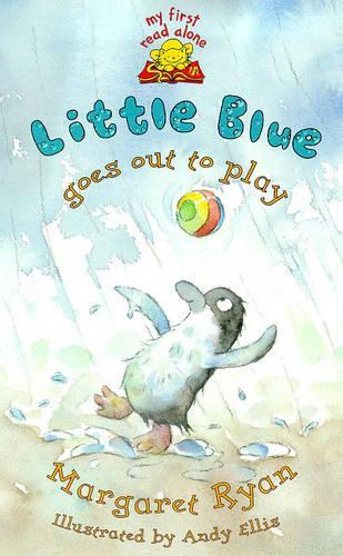 My First Read Alones: Little Blue Goes Out To Play