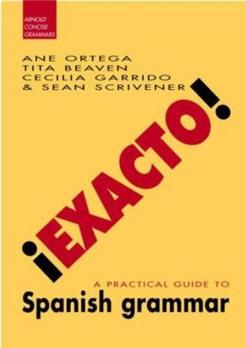 Exacto: A Practical Guide to Spanish Grammar