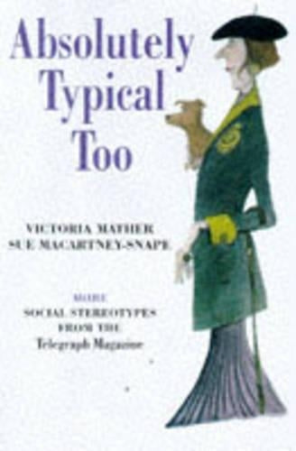 Absolutely Typical Too: More Social Stereotypes from the "Telegraph Magazine"