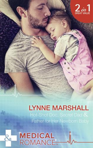Hot-Shot Doc, Secret Dad: Hot-Shot Doc, Secret Dad / Father for Her Newborn Baby (Cowboys, Doctors...Daddies, Book 1)