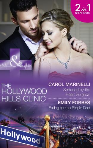 Seduced By The Heart Surgeon: Seduced by the Heart Surgeon / Falling for the Single Dad (The Hollywood Hills Clinic, Book 1)