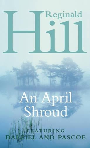 An April Shroud: A Dalziel and Pascoe Novel (Dalziel & Pascoe Novel)
