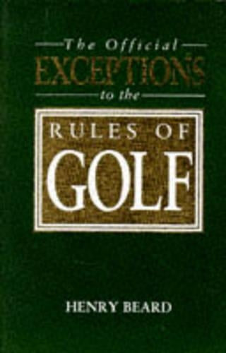 Official Exceptions to the Rules of Golf (A John Boswell Associates book)