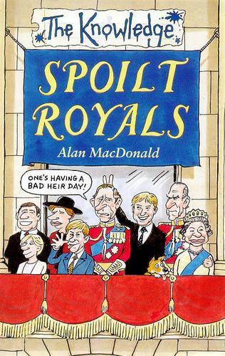 Spoilt Royals (The Knowledge)