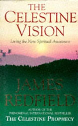 The Celestine Vision: Living the New Spiritual Awareness