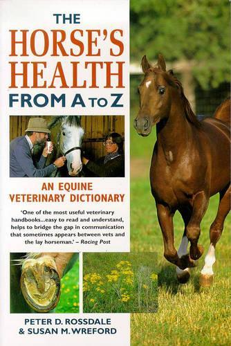 The Horses Health from A to Z: An Equine Veterinary Dictionary