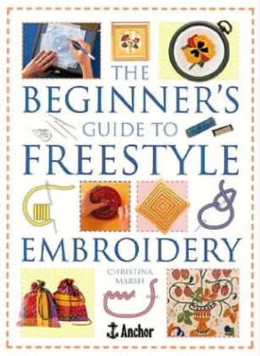 The Beginners Guide to Freestyle Embroidery (Crafts)
