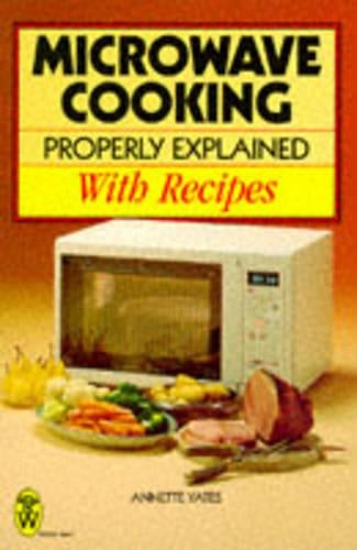 Microwave Cooking Properly Explained: With Recipes