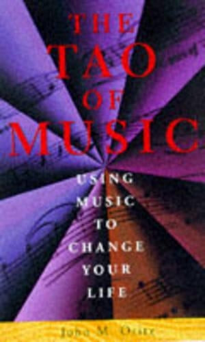 The Tao of Music: Using Music to Change Your Life
