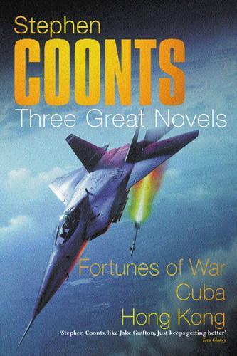 Stephen Coonts: Three Great Novels: Fortunes Of War, Cuba, Hong Kong