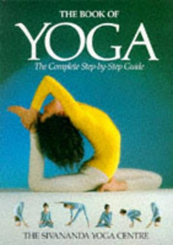 THE BOOK OF YOGA: The Complete Step-by-Step Guide