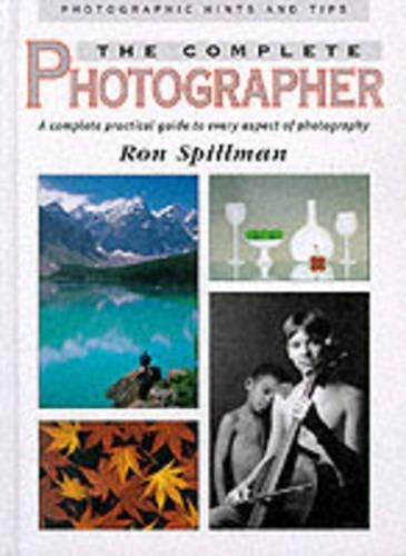 The Complete Photographer (Photographic hints and tips)
