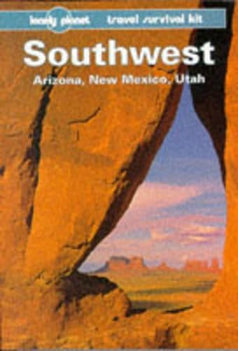 Southwest USA: Arizona, New Mexico, Utah: A Travel Survival Kit (Lonely Planet USA Guides)