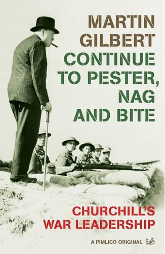 Continue to Pester, Nag and Bite - Churchills War Leadership