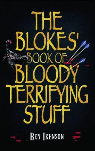 The Blokes Book of Bloody Terrifying Stuff