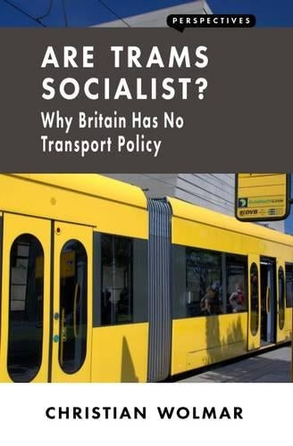 Are Trams Socialist?: Why Britain Has No Transport Policy (Perspectives)