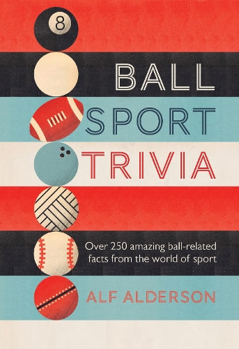 Ball Sport Trivia: Amazing facts from the world of ball sports_from football to golf and everything in between