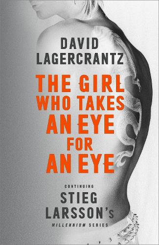 The Girl Who Takes an Eye for an Eye: Continuing Stieg Larssons Millennium Series