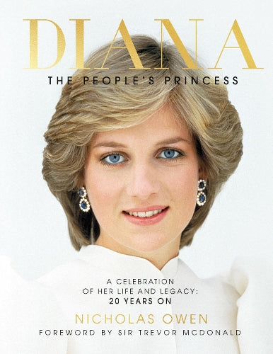 Diana: The Peoples Princess: A Celebration of Her Life and Legacy 20 Years on